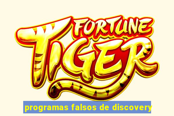 programas falsos de discovery